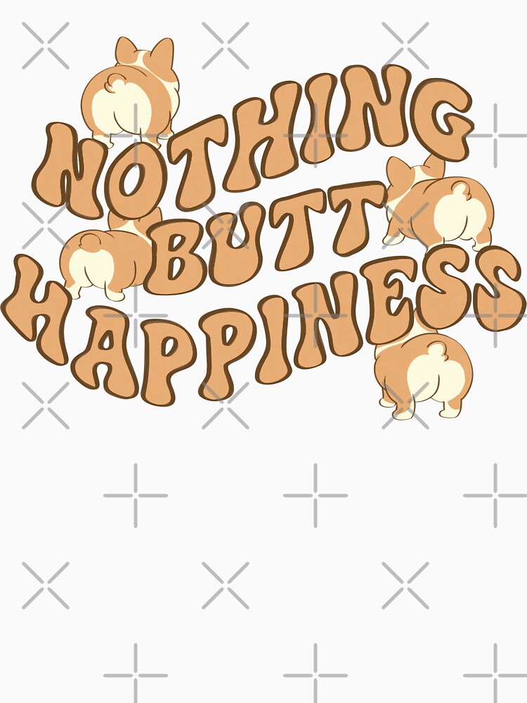 Nothing Butt Happiness by loobsart