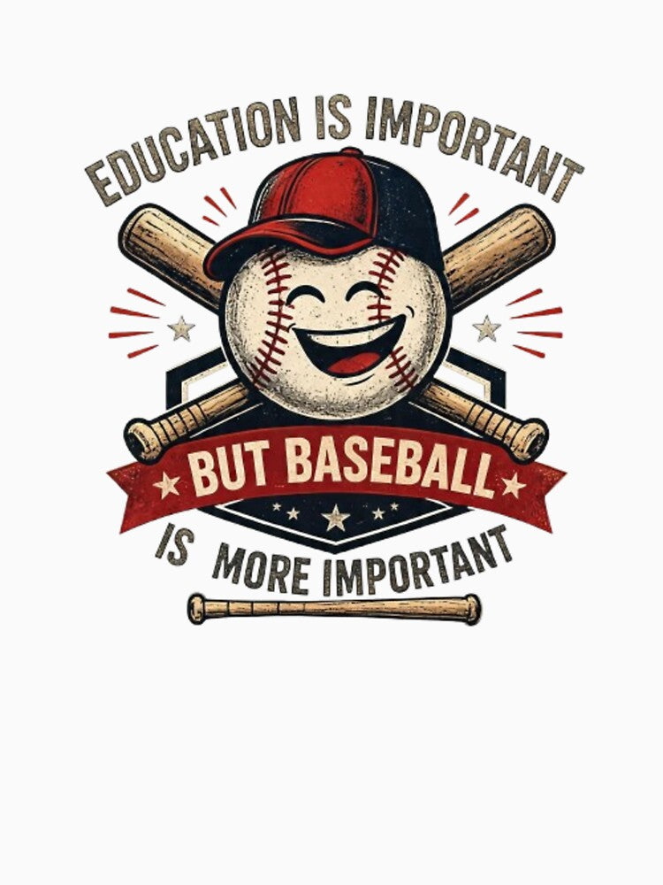 Funny baseball quote - Education is important, but baseball is more important by LabProShop