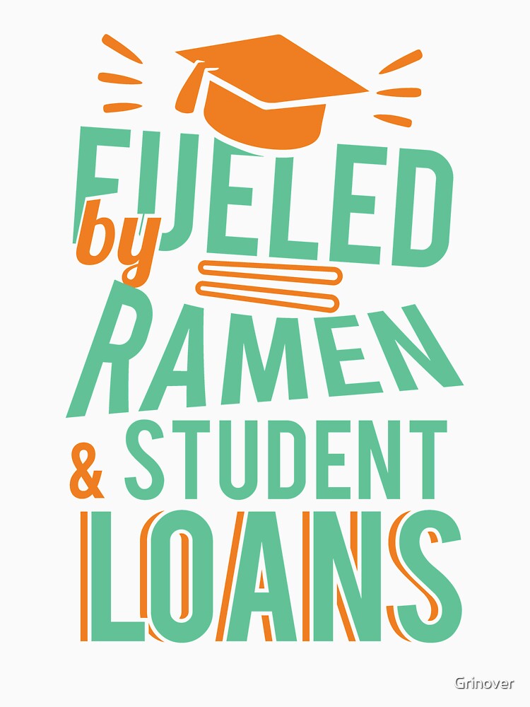 Fueled by Ramen and Student loans by Grinover