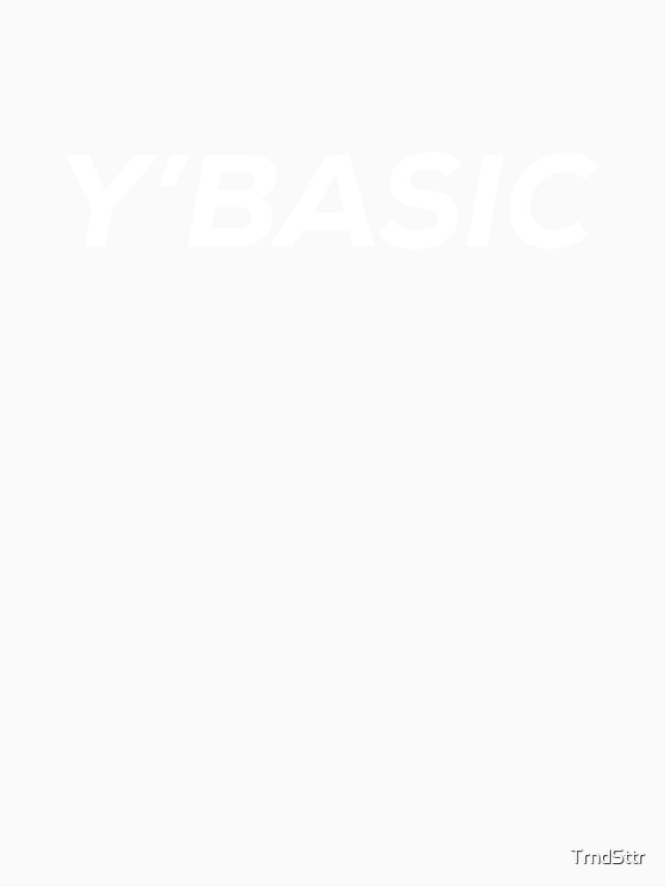 Y'Basic Gift for Her by TrndSttr