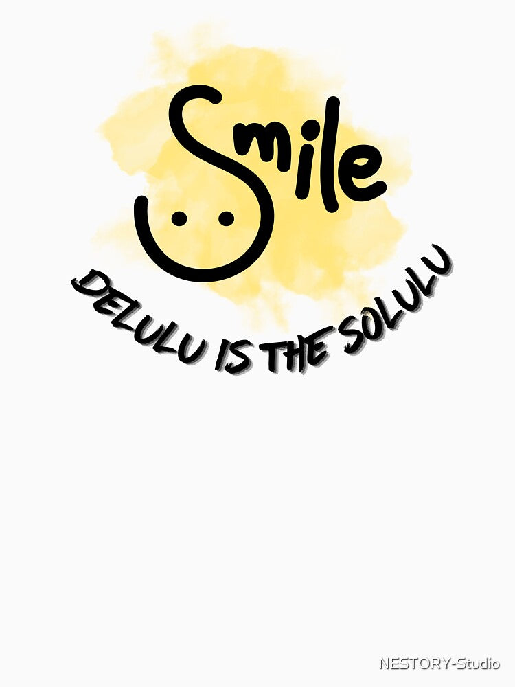 Delulu Is The Solulu Funny Smile Quote Meme by NESTORY-Studio