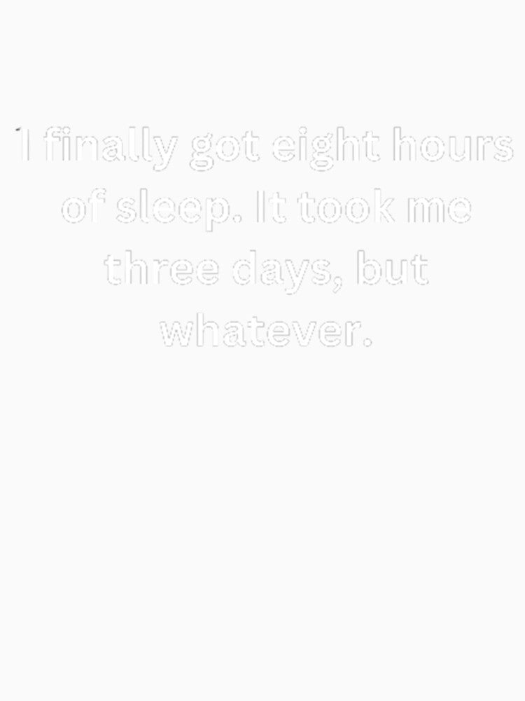 I finally got eight hours of sleep. by ED-TDesigns