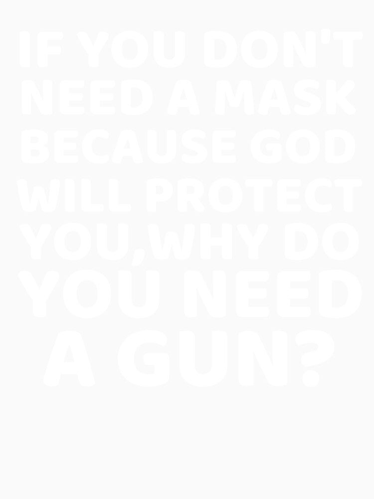 If You Don't Need A Mask Because God Will Protect You by mik lor