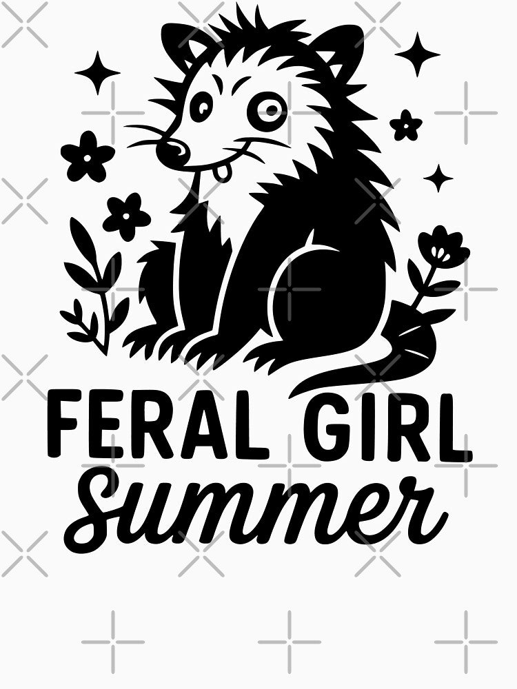 Feral Girl Summer Possum Funny Opossum Meme by Eh Plus Designs
