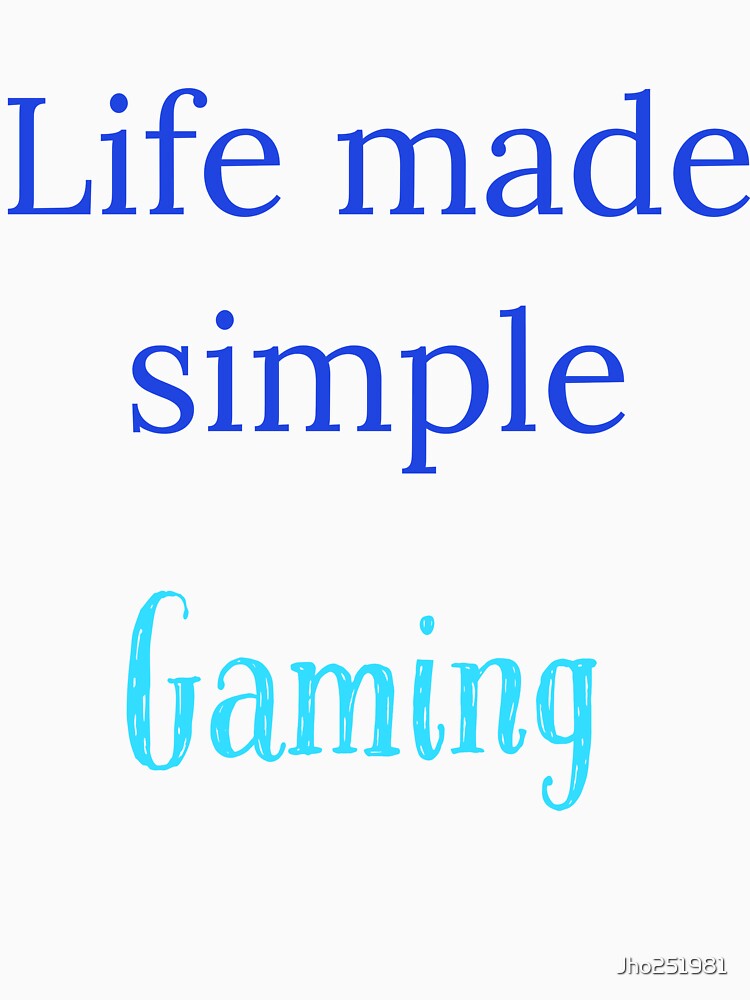Life made simple,  Gaming by Jho251981