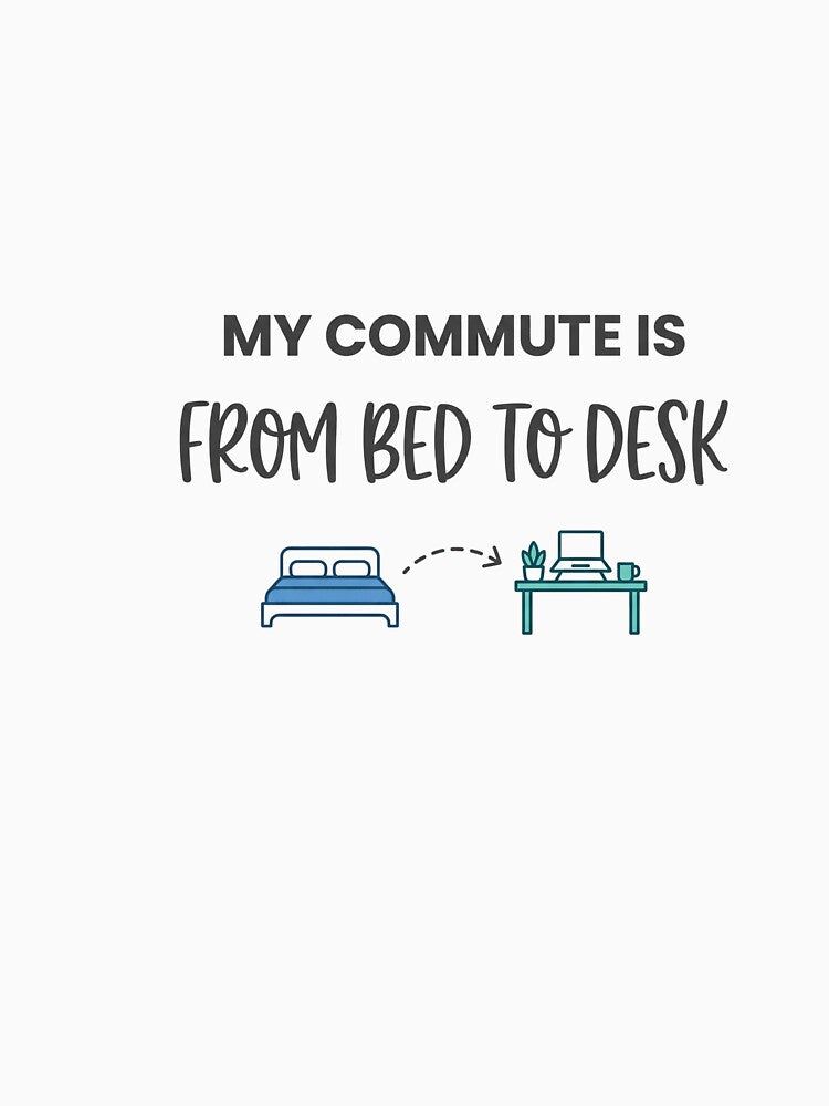 My Commute Bed To Desk Funny Remote Worker by PictoVibe