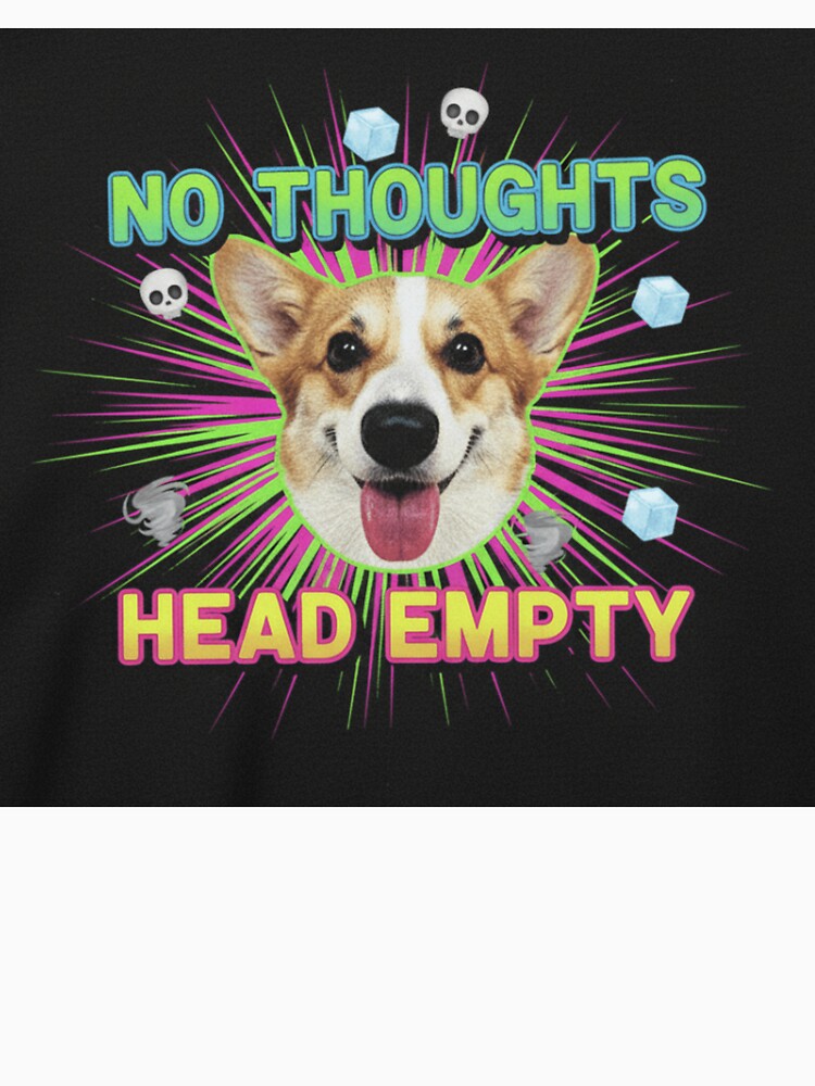 No Thoughts Head Empty Funny Corgi Dog Design by PawpysPrintShop