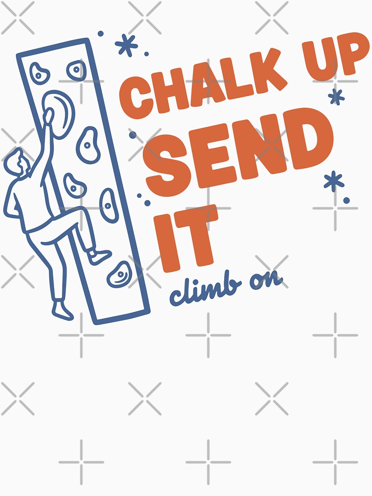 Chalk Up Send It Climb On Rock Climbing Fun by LuminOrb