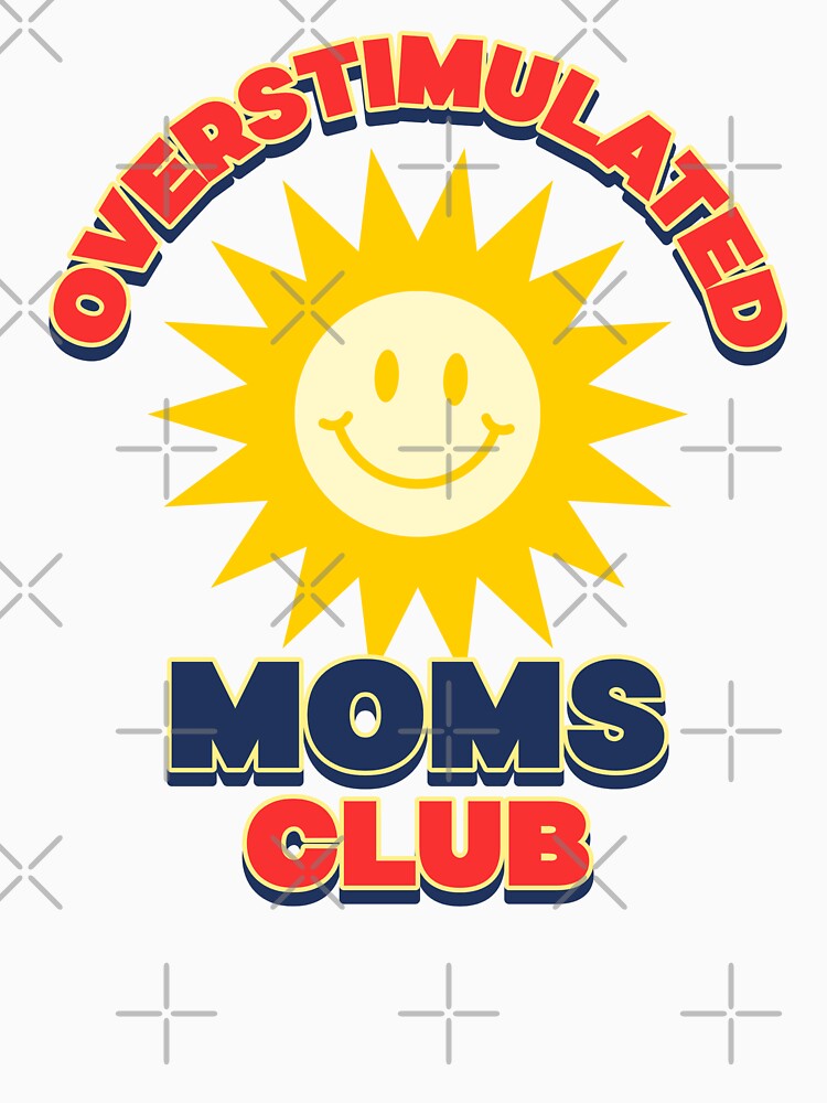 Overstimulated Moms Club by pixelplaza
