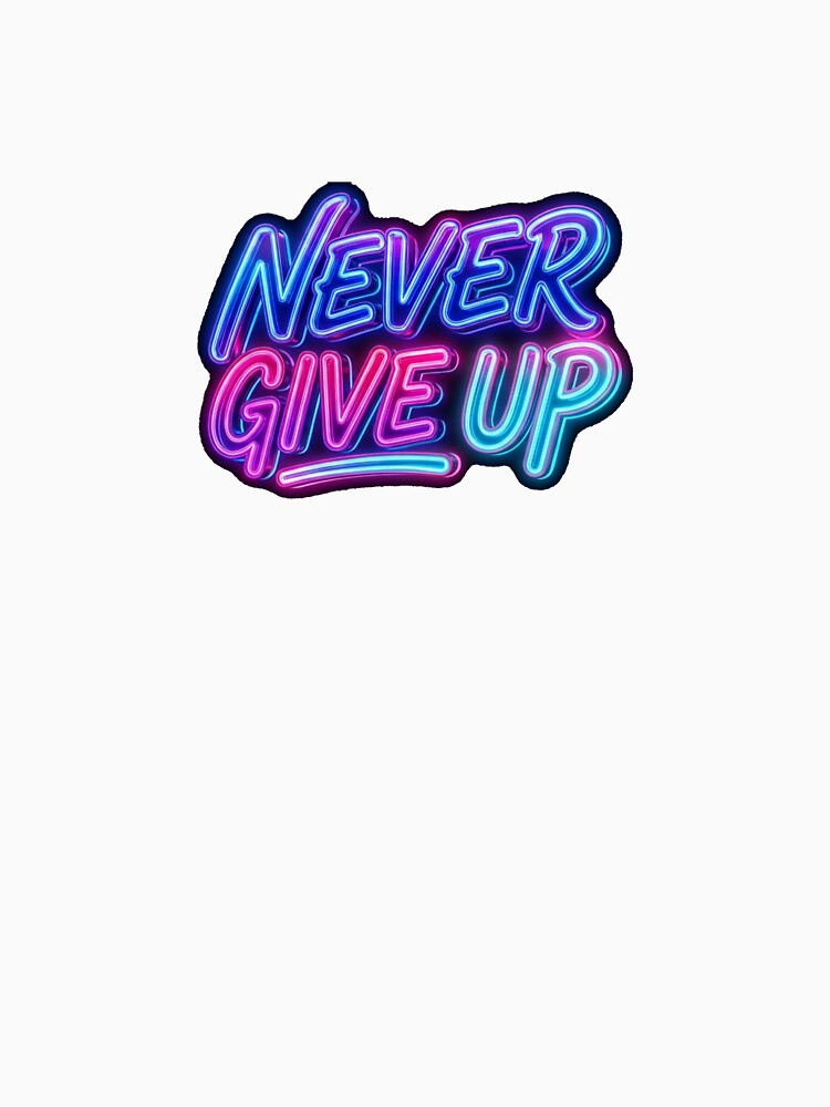Never Give Up - Vibrant Neon Retrowave Typography by RakyLaky