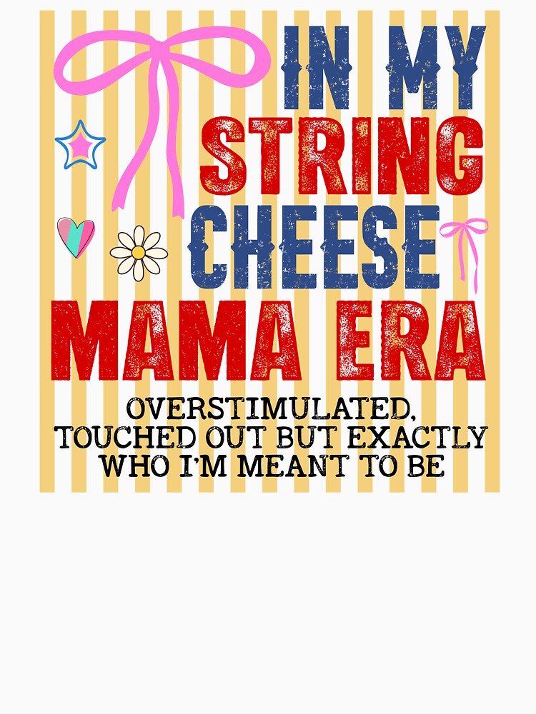 In My String Cheese Mama Era Overstimulated by krystalRomanart