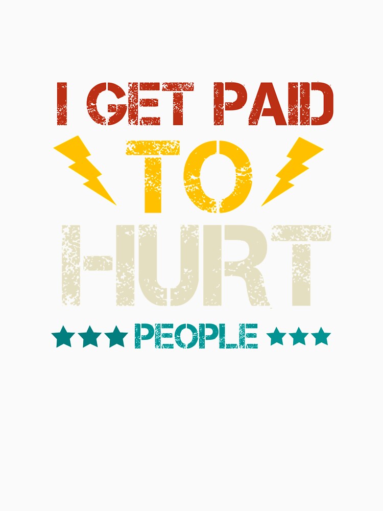 Physical Therapist i get paid to hurt people by Wideworld