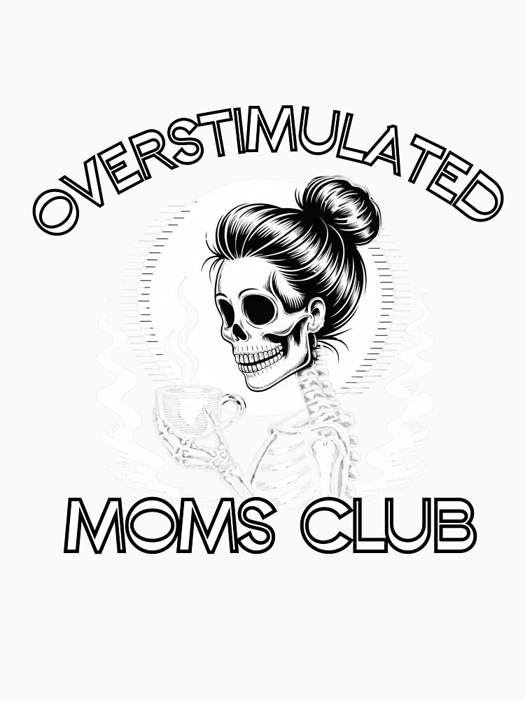 Overstimulated Moms Club Skeleton by ViViTulip
