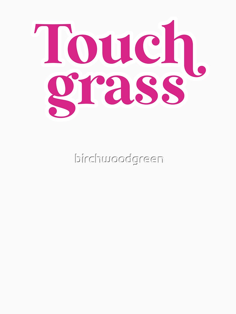 Touch grass Pink by birchwoodgreen