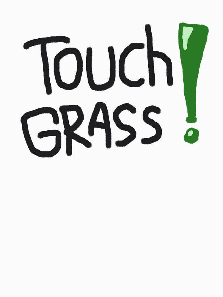 Touch Grass ! by HarshBrown