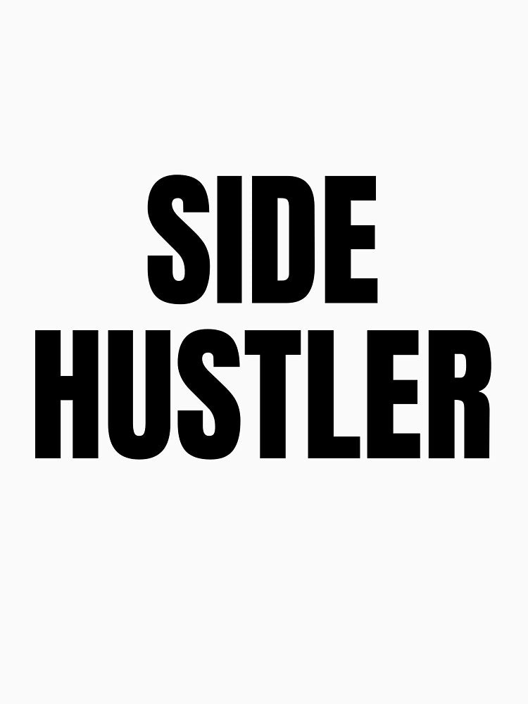 Side Hustler - black text on white by katiekendall