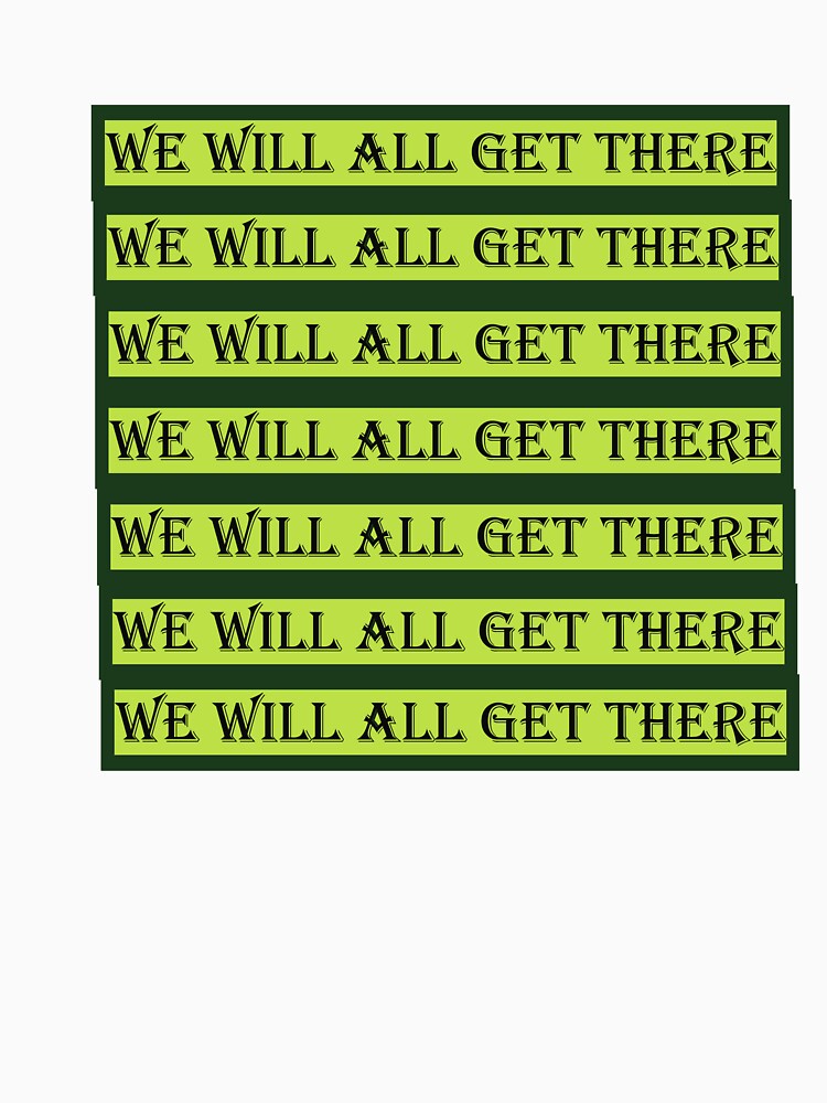 we will all get there by Kristikniceart