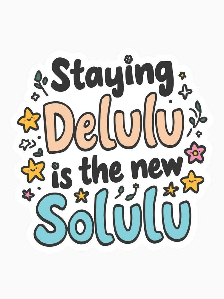 Delulu quotes meme stickers| Delulu Is The Solulu Sticker | Funny Meme Aesthetic | In My Delulu Era 2026 | Kpop Delusional overthinking manVibes v2 by CosmicNook1