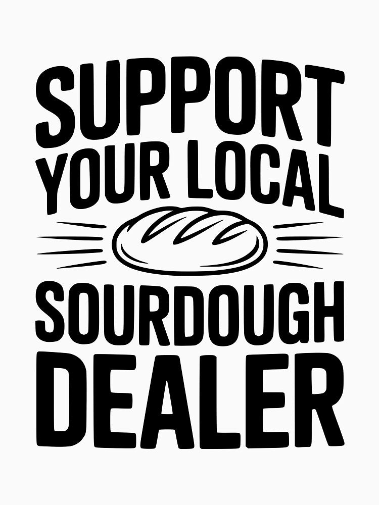 Support Your Local Sourdough Dealer by Frank Ring