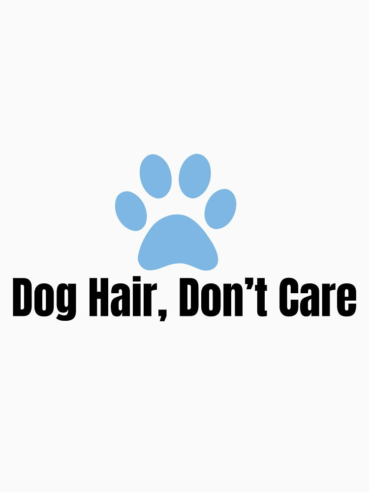 Dog Hair Don’t Care – Funny Dog Lover Quote Design by Pawfect_Co