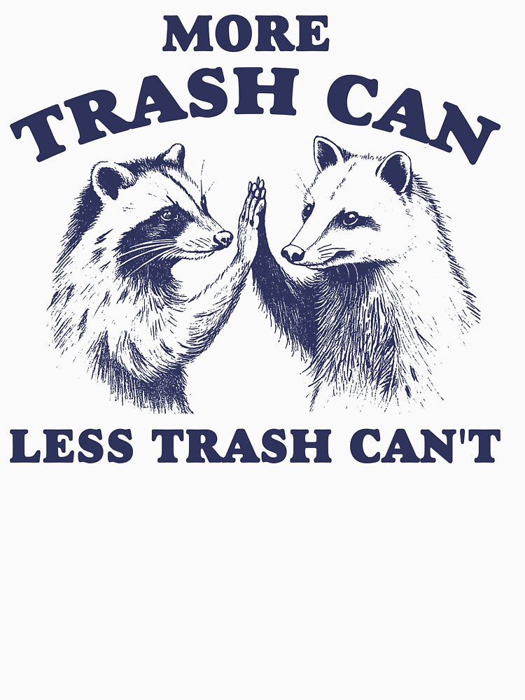 More trash can Less trash can't Vintage Style Shirt, Raccoon opossum Shirt, Meme T Shirt, Vintage Cartoon T Shirt, Aesthetic Tee, Unisex by samidsou