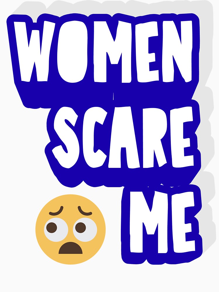 Women scare me by John-Xi-Nah