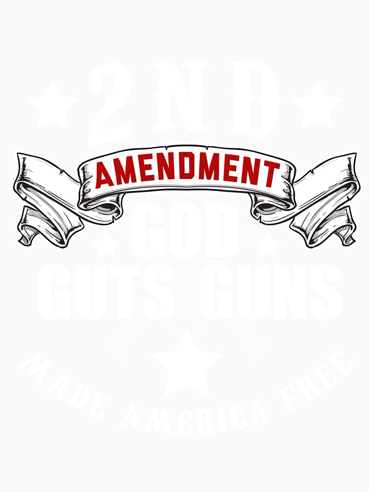 2nd Amendment Guns Guts God Made America Free T-Shirt by AllStarMerch