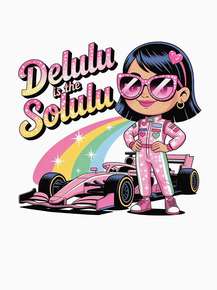 Delulu Is The Solulu Racing Girl Motorsport by PietrzakDesign