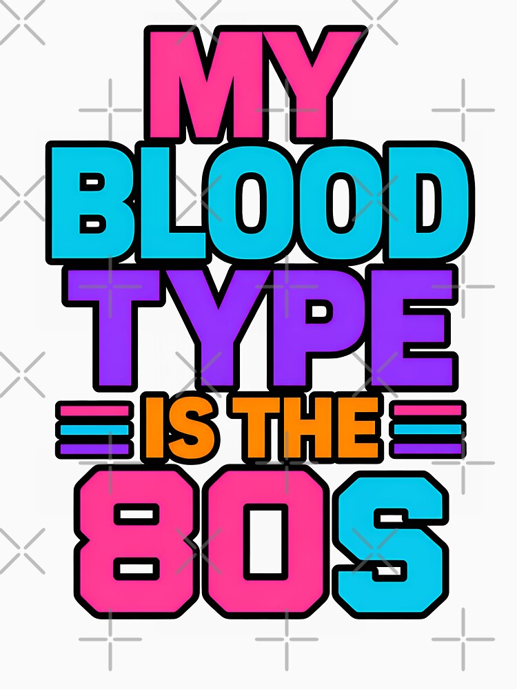 My Blood Type Is The 80s Retro Neon Vintage Design by TeeTimeTreasure