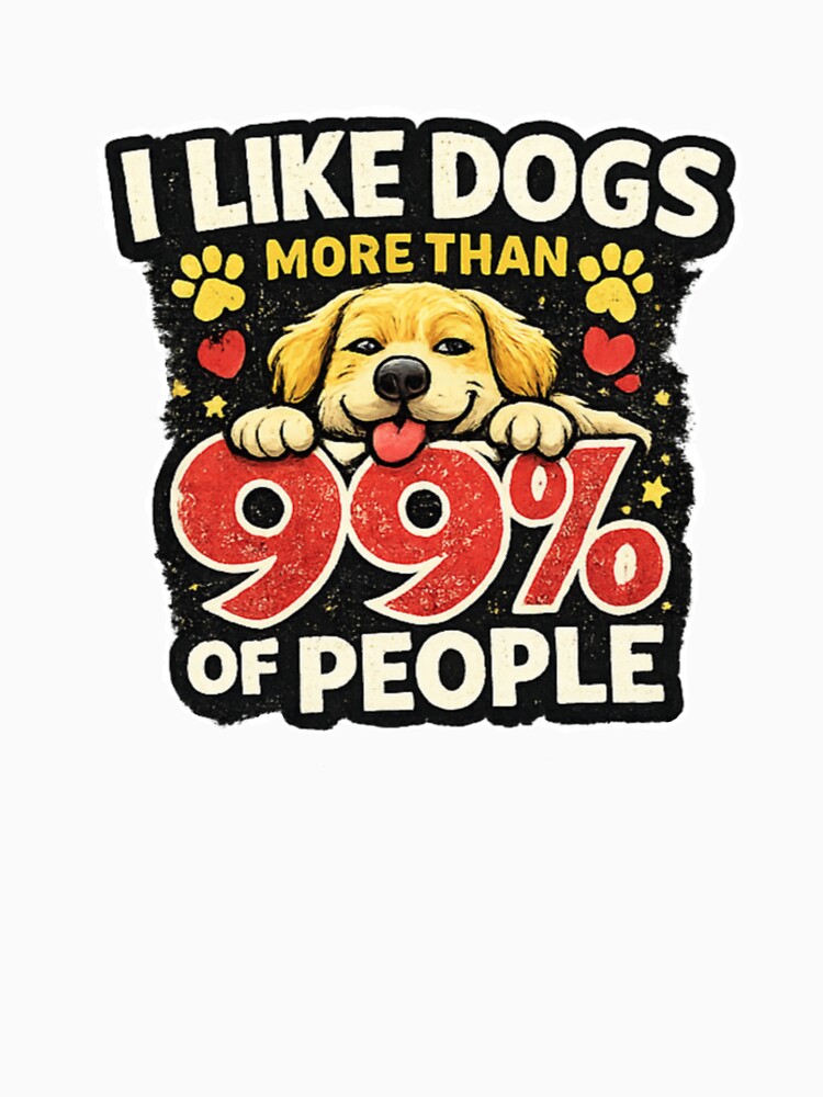 I Like Dogs More Than 99 Percent Of People Funny Dog Lover Design by InjeyArt