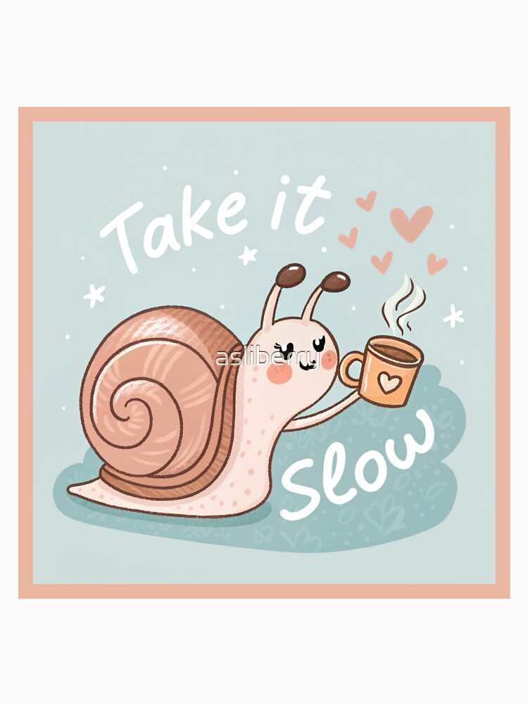 Cute Snail Coffee Lover - Take It Slow Motivation by asliberry