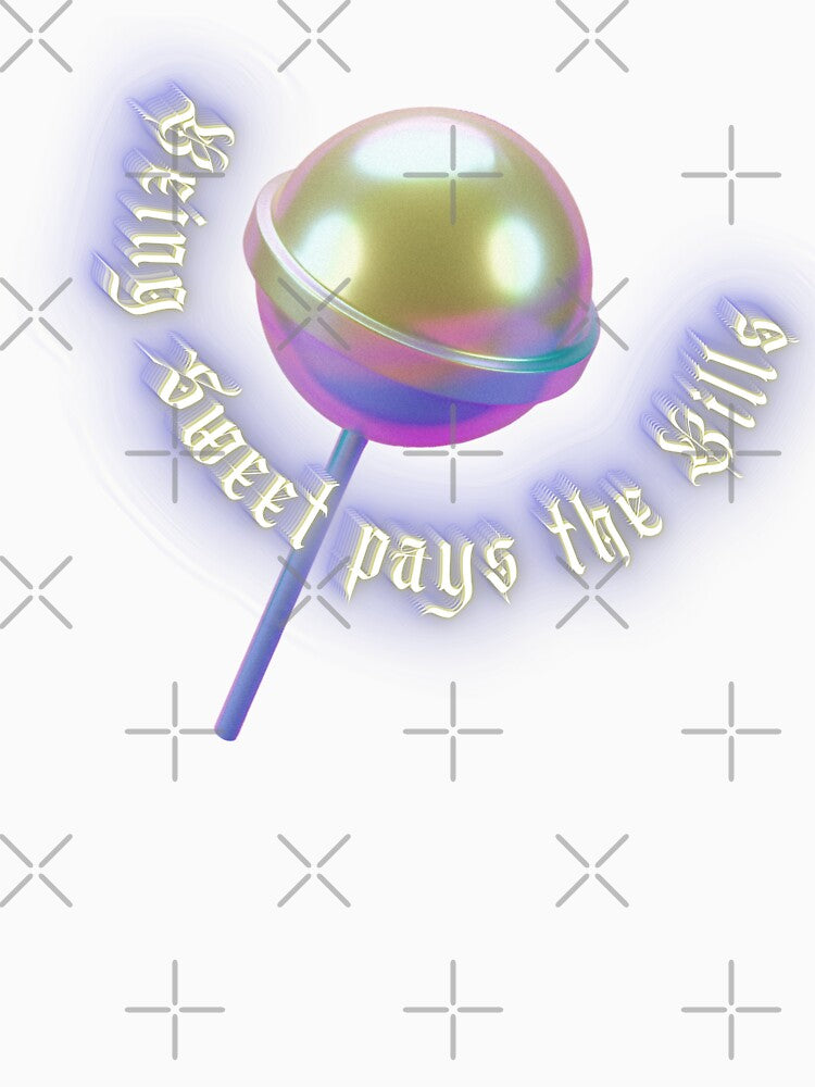 Being sweet pays the bills Y2k design by VantaTheArtist