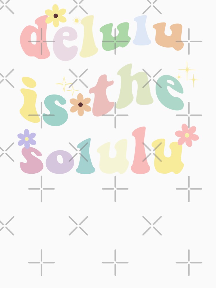 Delulu Is The Solulu by minstore