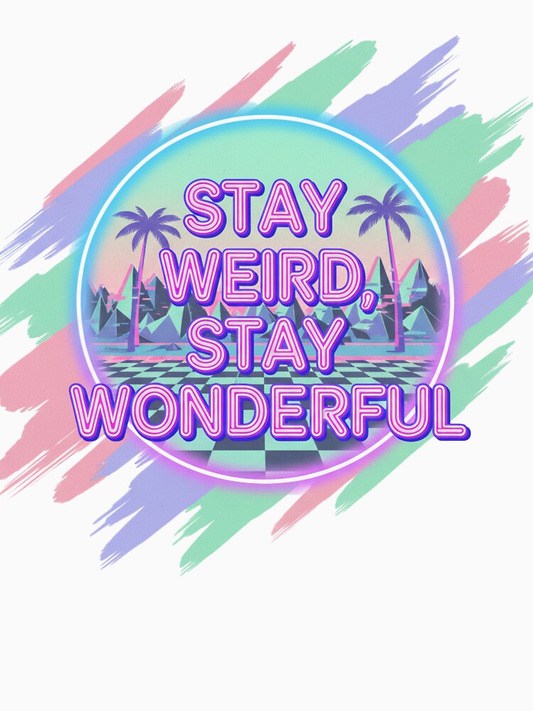 Retro Neon Revival – Stay Weird, Stay Wonderful by Tily360