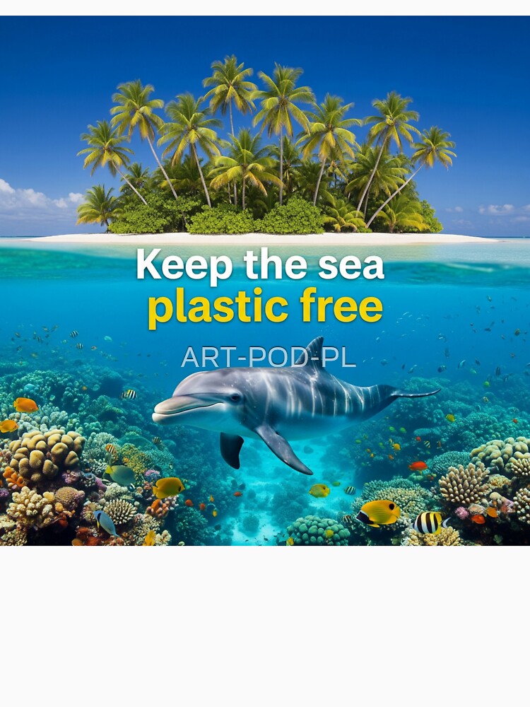 Clean Sea, Happy Dolphin – Keep The Sea Plastic Free by ART-POD-PL