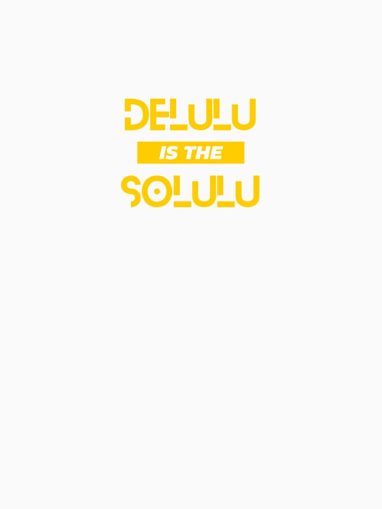 Delulu Is The Solulu by threadstripe