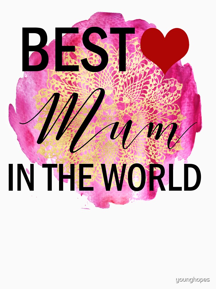 Best Mum in the World- Mothers Day Gifts by younghopes