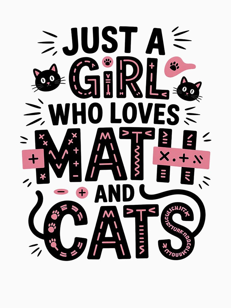 Just a Girl who loves Math & Cats Algebra Funny Mathematics by DrewLeuschke