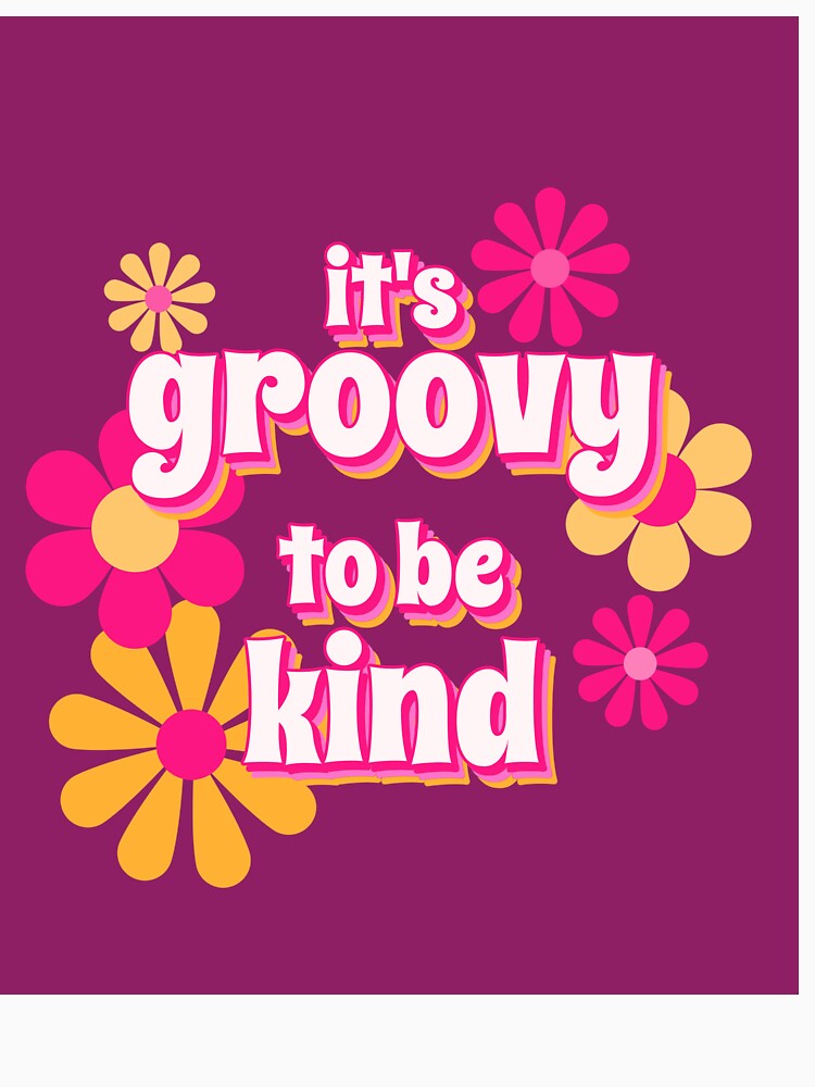 it's groovy to be kind by Designsbyeliane