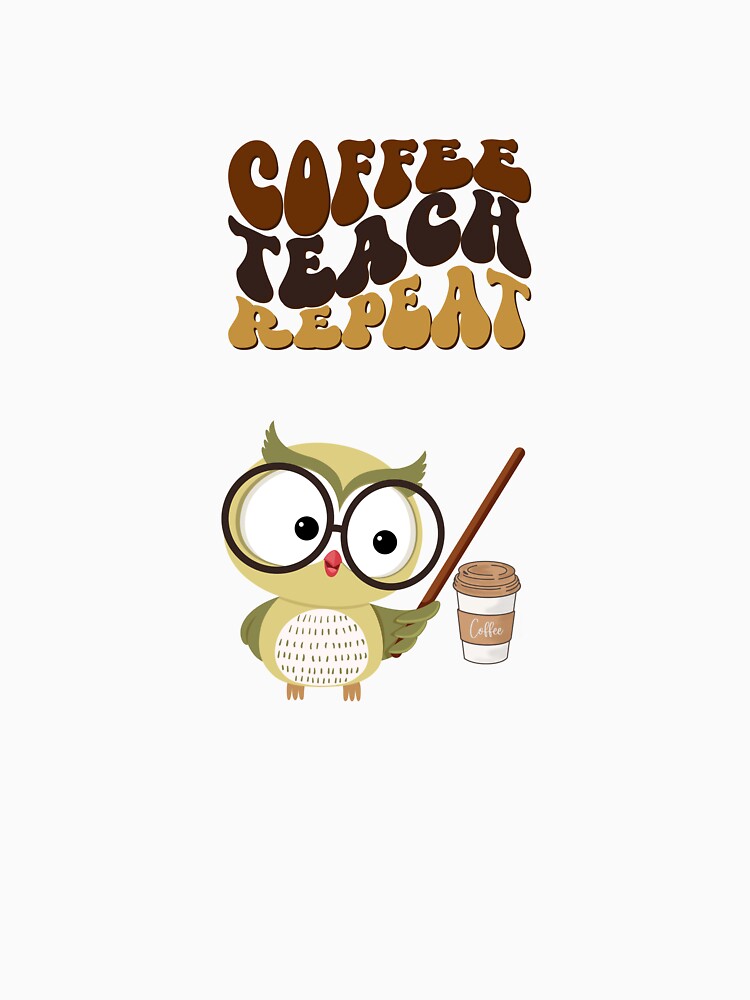 Coffee Teach Repeat by Amberkuber