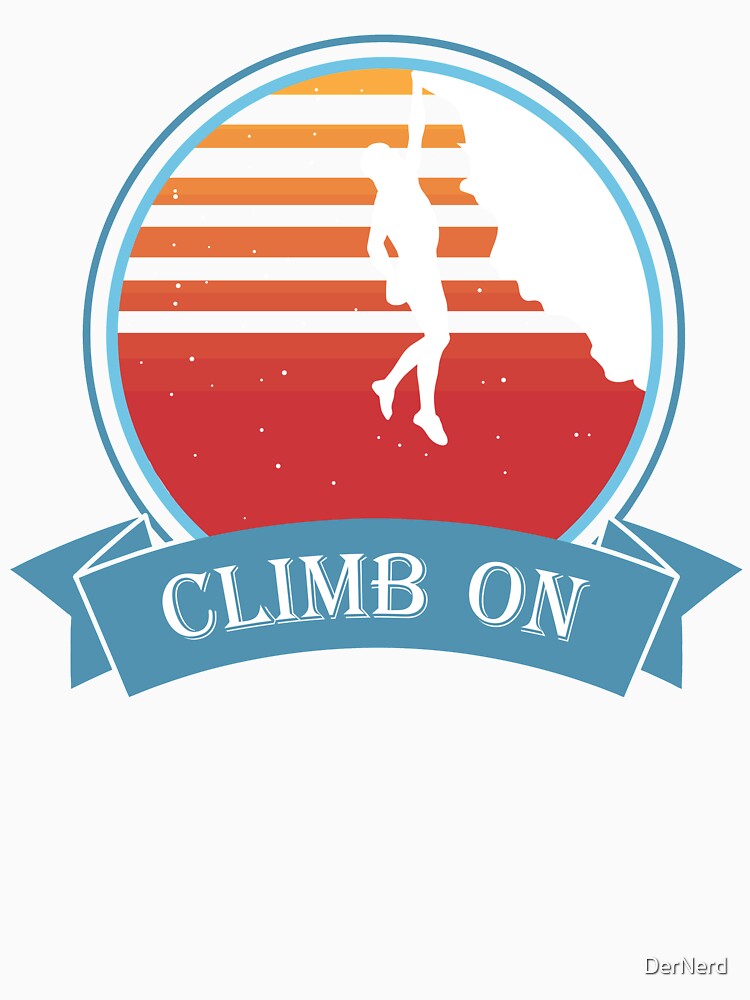 Climb On Climbing Mountaineering Rock Climbing Motif by DerNerd