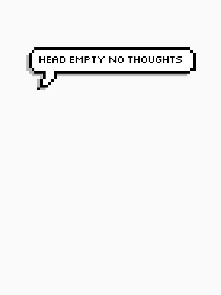 Head Empty No Thoughts by honeysticks
