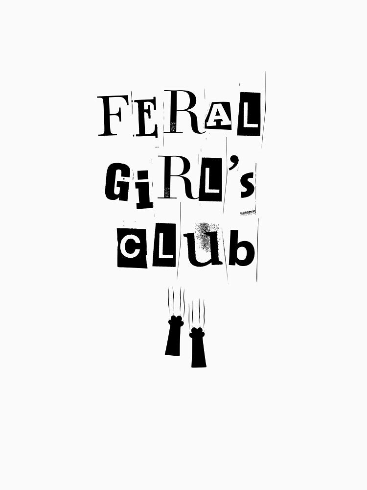 Feral Girl's Club by EmuEmporiumCo.
