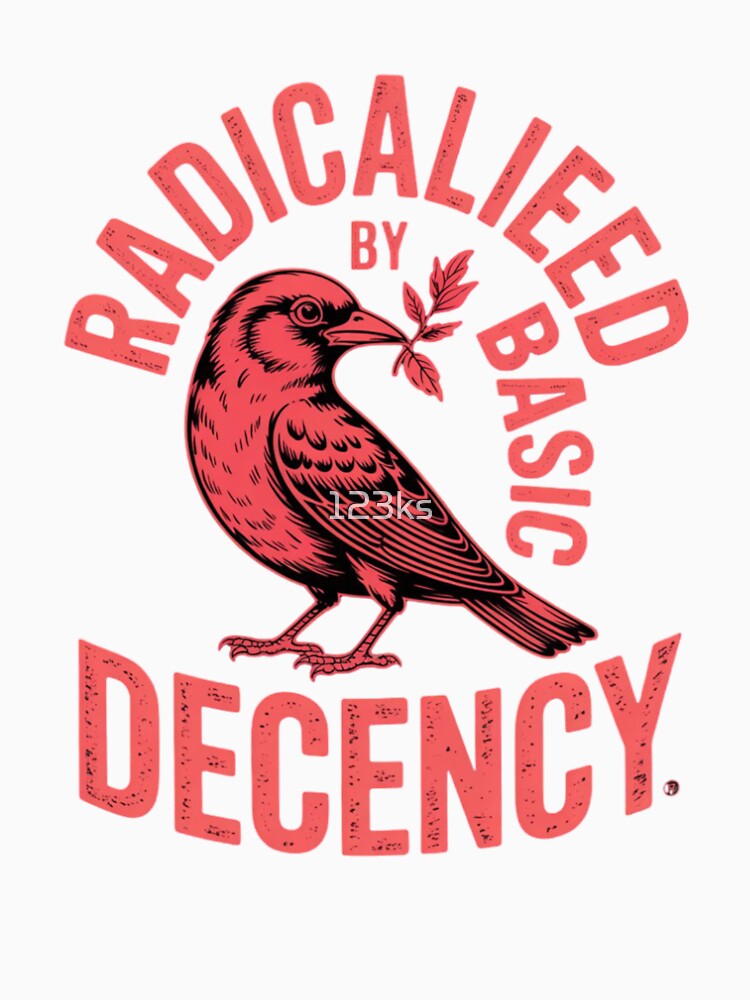 radicalized by basic decency by 123ks