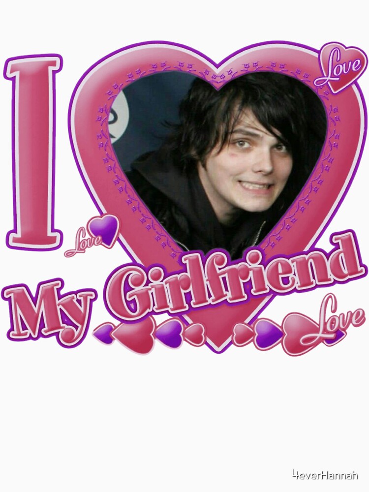 I Love My Gf MCR by 4everHannah