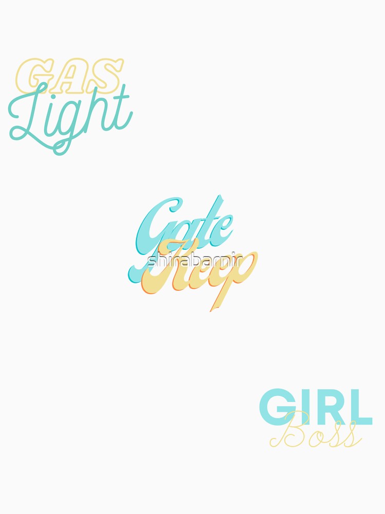 Gaslight, Gatekeep, Girlboss by shirabarnir
