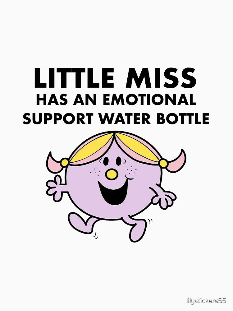 little miss has an emotional support water bottle by lilystickers65