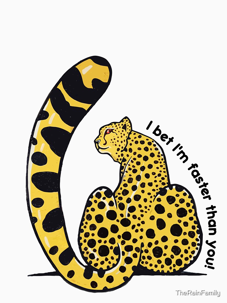 I Bet I'm Faster Than You! Cheetah Design by TheRainFamily