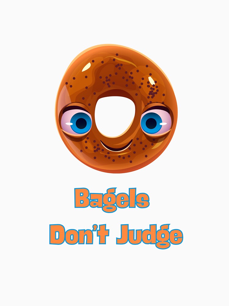 Bagels Don’t Judge - Funny Bagel Lover Iconic Food Design by TousheArt