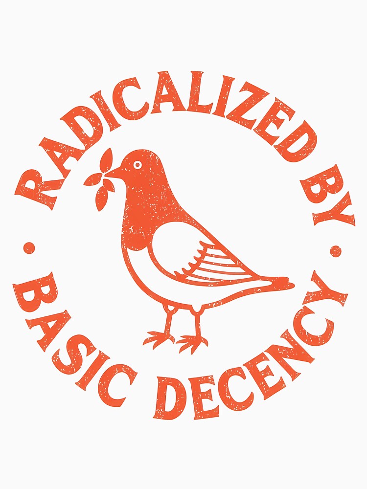 Radicalized By Basic Decency by KaylinRuecker